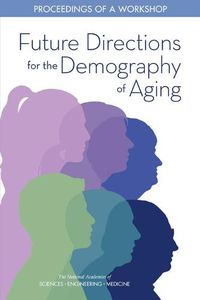 Cover image for Future Directions for the Demography of Aging: Proceedings of a Workshop