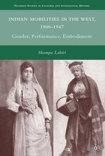 Cover image for Indian Mobilities in the West, 1900-1947: Gender, Performance, Embodiment