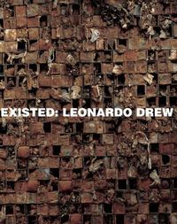 Cover image for Leonardo Drew: Existed