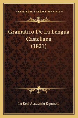 Cover image for Gramatico de La Lengua Castellana (1821)