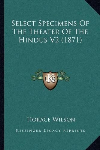 Cover image for Select Specimens of the Theater of the Hindus V2 (1871)