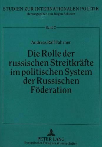 Cover image for Die Rolle Der Russischen Streitkraefte Im Politischen System Der Russischen Foederation