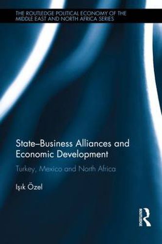 Cover image for State-Business Alliances and Economic Development: Turkey, Mexico and North Africa
