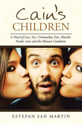 Cain's Children: A Novel of Lust, Sex, Criminality, Fate, Murder, Death, Love and the Human Condition