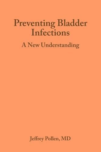 Cover image for Preventing Bladder Infections: A new understanding