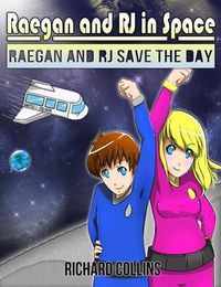 Cover image for Raegan and RJ Save the Day: Raegan and RJ in Space