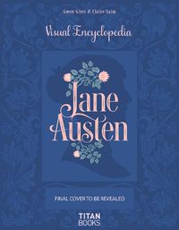 Cover image for The Jane Austen: The Visual Encyclopedia