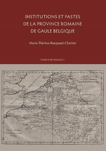 Cover image for Institutions et fastes de la province romaine de Gaule Belgique
