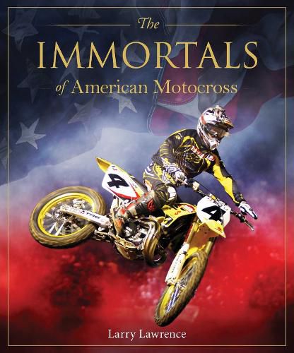 Cover image for The Immortals of American Motocross