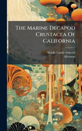 Cover image for The Marine Decapod Crustacea Of California