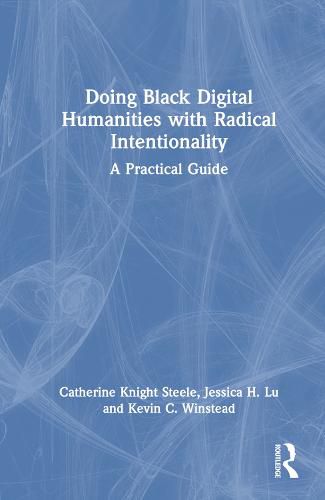 Doing Black Digital Humanities with Radical Intentionality