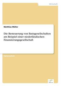 Cover image for Die Besteuerung von Basisgesellschaften am Beispiel einer niederlandischen Finanzierungsgesellschaft