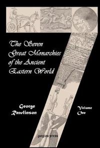 Cover image for The Seven Great Monarchies of the Ancient Eastern World (vol. 1)