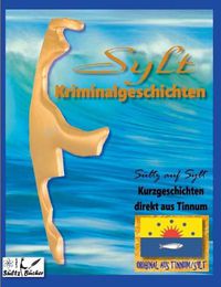 Cover image for SYLT KRIMINALROMANE - Kurzgeschichten direkt aus Tinnum - SUELTZ AUF SYLT