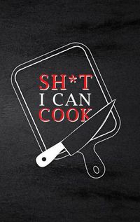 Cover image for Sh*t I Can Cook