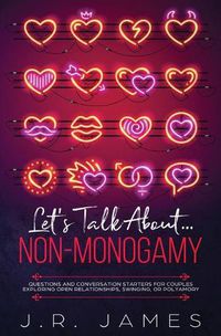 Cover image for Hablemos de la No-Monogamia: Preguntas e Iniciadores de Conversacion para Parejas Explorando las Relaciones Abiertas, el Swinging o el Poliamor