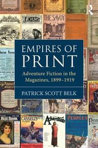 Cover image for Empires of Print: Adventure Fiction in the Magazines, 1899-1919