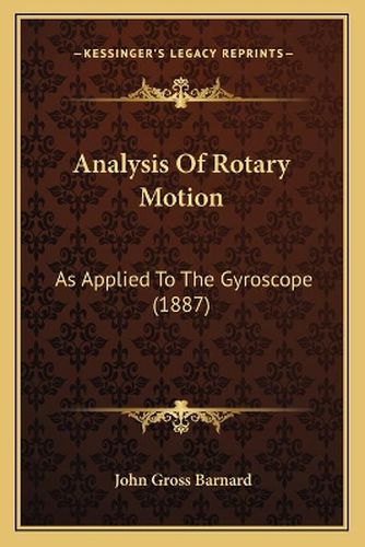 Analysis of Rotary Motion: As Applied to the Gyroscope (1887)