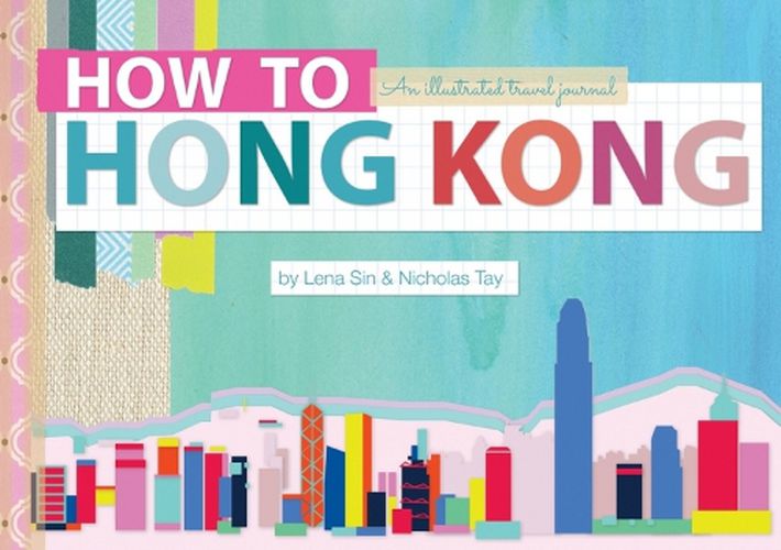 Cover image for How to Hong Kong: An Illustrated Travel Journal