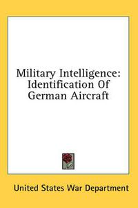 Cover image for Military Intelligence: Identification of German Aircraft