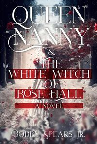 Cover image for Queen Nanny & The White Witch Of Rose Hall