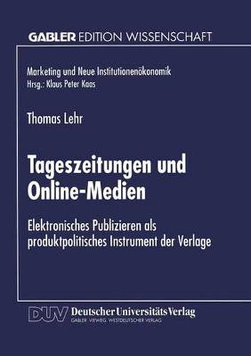 Cover image for Tageszeitungen Und Online-Medien: Elektronisches Publizieren ALS Produktpolitisches Instrument Der Verlage