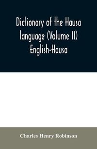 Cover image for Dictionary of the Hausa language (Volume II) English-Hausa