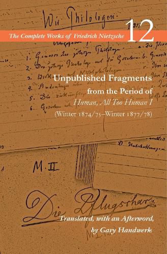 Cover image for Unpublished Fragments from the Period of Human, All Too Human I (Winter 1874/75-Winter 1877/78): Volume 12