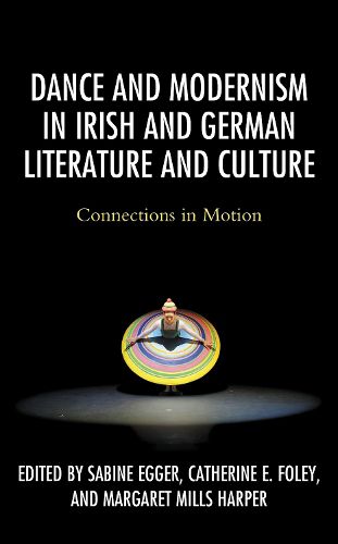 Cover image for Dance and Modernism in Irish and German Literature and Culture: Connections in Motion
