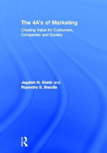 Cover image for The 4 A's of Marketing: Creating Value for Customer, Company and Society