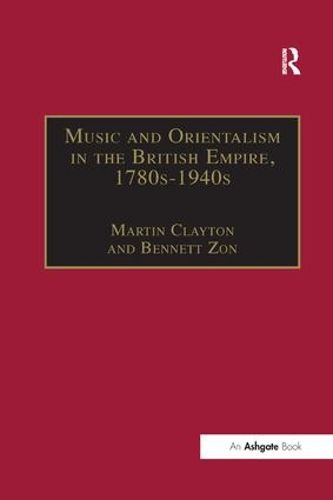 Cover image for Music and Orientalism in the British Empire, 1780s-1940s: Portrayal of the East