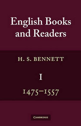 Cover image for English Books and Readers 1475 to 1557: Being a Study in the History of the Book Trade from Caxton to the Incorporation of the Stationers' Company