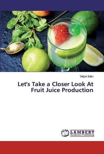 Let's Take a Closer Look At Fruit Juice Production