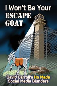 Cover image for I Won't Be Your ESCAPE GOAT
