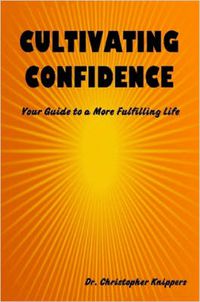 Cover image for Cultivating Confidence: Your Guide to a More Fulfilling Life