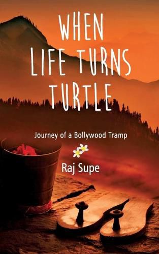 Cover image for When Life Turns Turtle: Journey of A bollywood Tramp