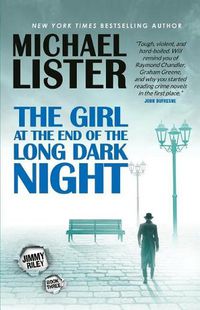 Cover image for The Girl at the End of the Long Dark Night: A Jimmy Riley Noir Novel