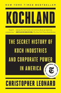 Cover image for Kochland: The Secret History of Koch Industries and Corporate Power in America