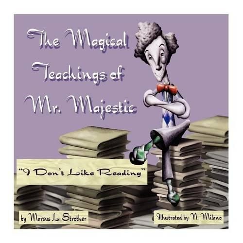 The Magical Teachings of Mr. Majestic: I Don't Like To Read