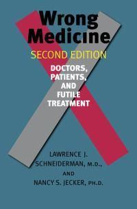 Cover image for Wrong Medicine: Doctors, Patients, and Futile Treatment