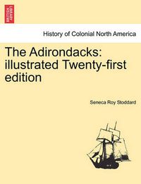 Cover image for The Adirondacks: Illustrated Twenty-First Edition