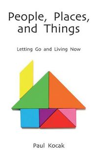 Cover image for People, Places, and Things: Letting Go and Living Now