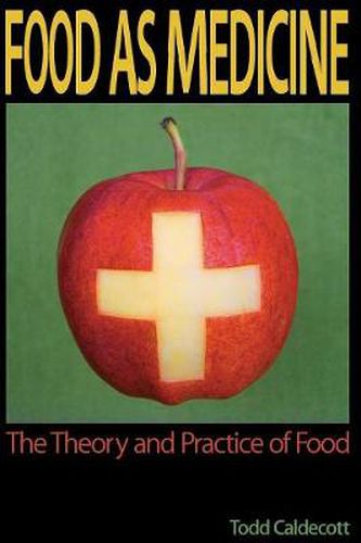 Cover image for Food as Medicine: The Theory and Practice of Food