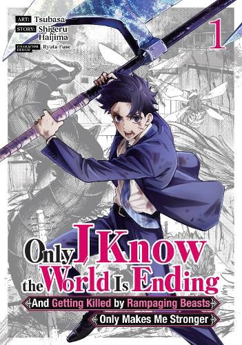 Cover image for Only I Know the World Is Ending and Getting Killed by Rampaging Beasts Only Makes Me Stronger (Manga) Vol. 1