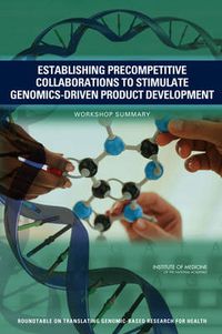 Cover image for Establishing Precompetitive Collaborations to Stimulate Genomics-Driven Drug Development: Workshop Summary