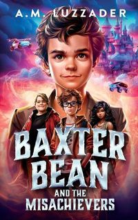 Cover image for Baxter Bean and the Misachievers