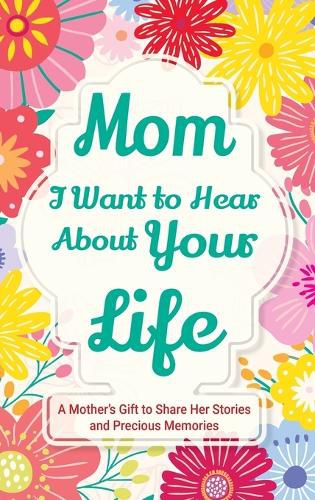 Cover image for Mom, I Want to Hear about Your Life