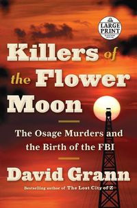 Cover image for Killers of the Flower Moon: The Osage Murders and the Birth of the FBI