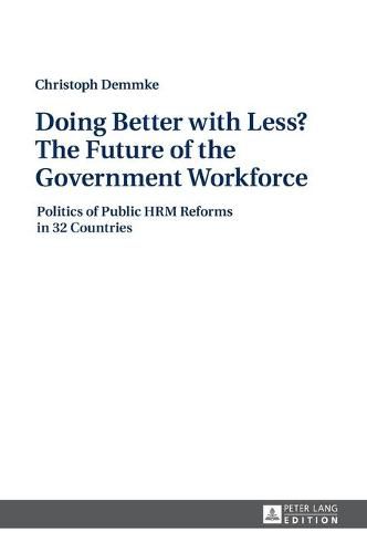 Cover image for Doing Better with Less? The Future of the Government Workforce: Politics of Public HRM Reforms in 32 Countries