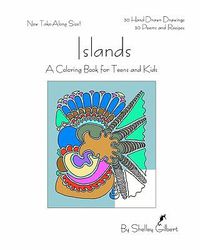 Cover image for Islands, A Coloring Book for Teens and Kids, 30 Hand-Drawn Drawings, 30 Poems and Recipes